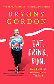 Bryony Gordon - Eat, Drink, Run.